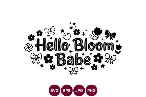 Hello Bloom Babe Graphics for Handmade Creators
